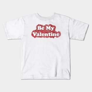 Be My Valentine Kids T-Shirt